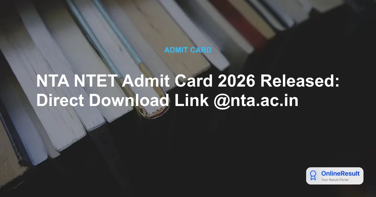 NTA NTET Admit Card 2026 Released: Direct Download Link @nta.ac.in