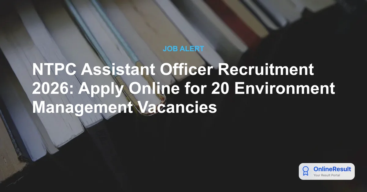 NTPC Assistant Officer Recruitment 2026: Apply Online for 20 Environment Management Vacancies