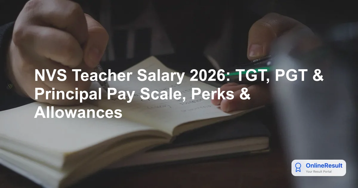 NVS Teacher Salary 2026: TGT, PGT & Principal Pay Scale, Perks & Allowances