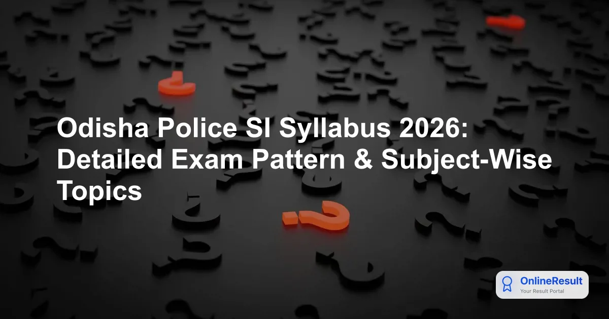 Odisha Police SI Syllabus 2026: Detailed Exam Pattern & Subject-Wise Topics