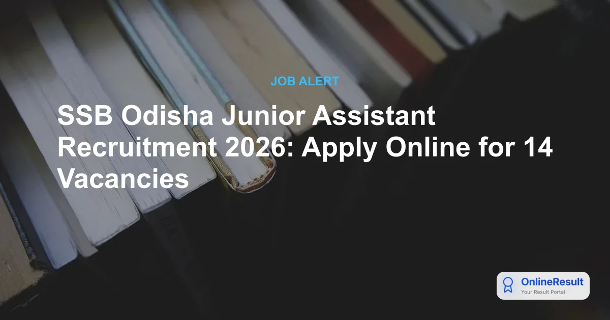 SSB Odisha Junior Assistant Recruitment 2026: Apply Online for 14 Vacancies