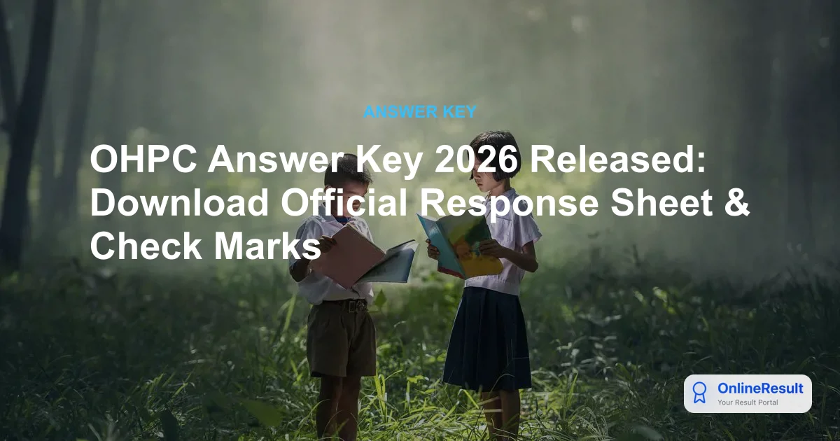 OHPC Answer Key 2026 Released: Download Official Response Sheet & Check Marks