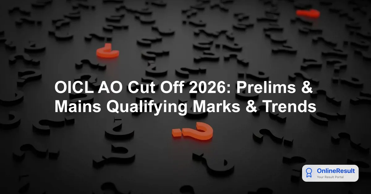 OICL AO Cut Off 2026: Prelims & Mains Qualifying Marks & Trends