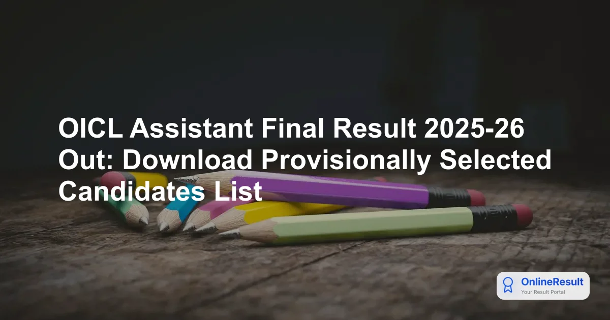 OICL Assistant Final Result 2025-26 Out: Download Provisionally Selected Candidates List
