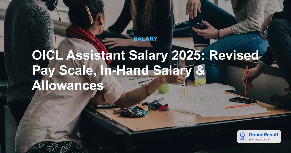 OICL Assistant Salary 2025: Revised Pay Scale, In-Hand Salary & Allowances