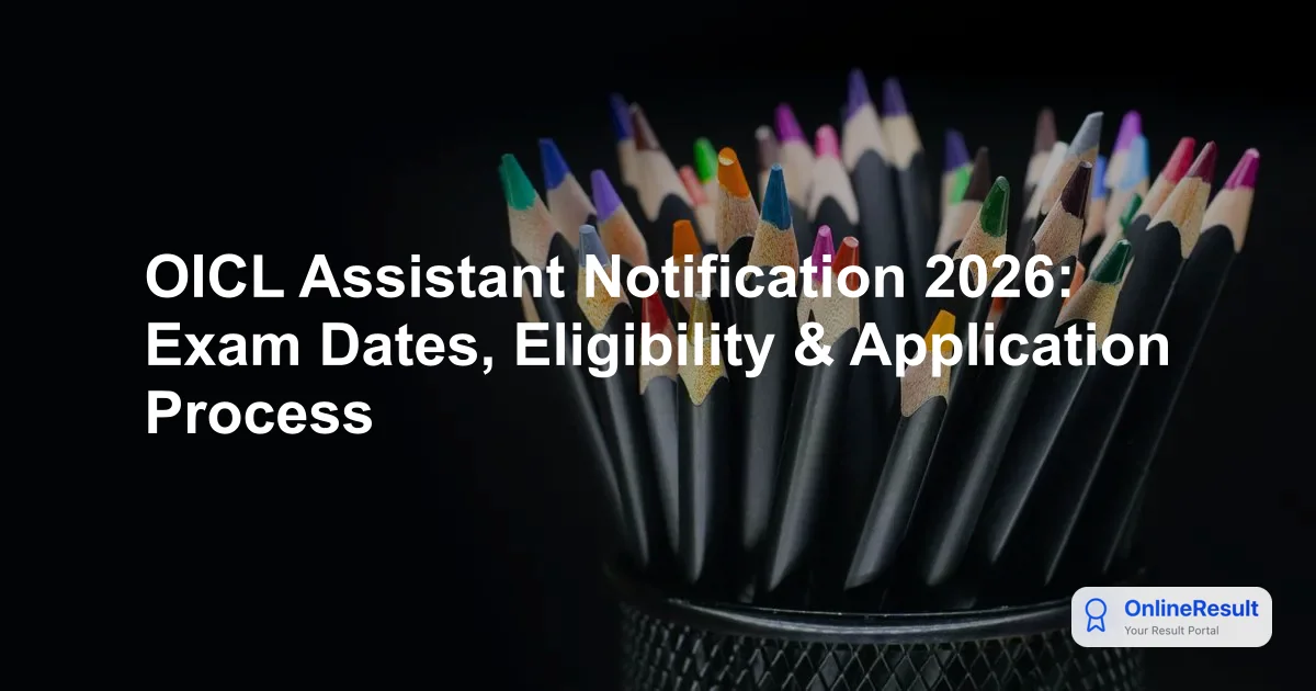 OICL Assistant Notification 2026: Exam Dates, Eligibility & Application Process
