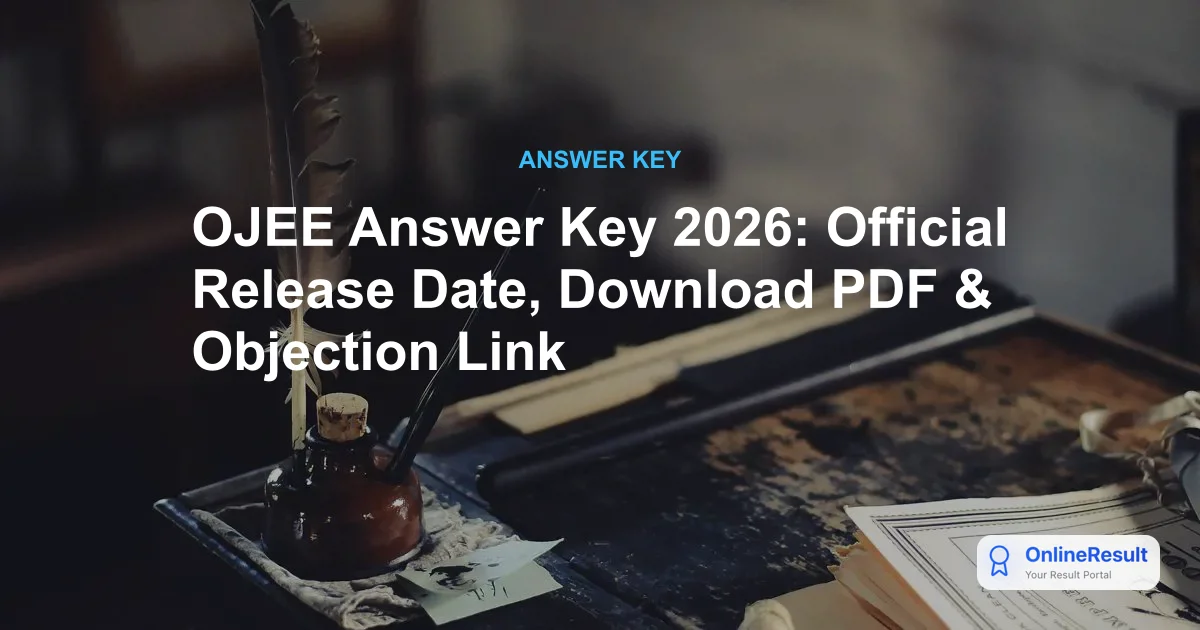 OJEE Answer Key 2026: Official Release Date, Download PDF & Objection Link