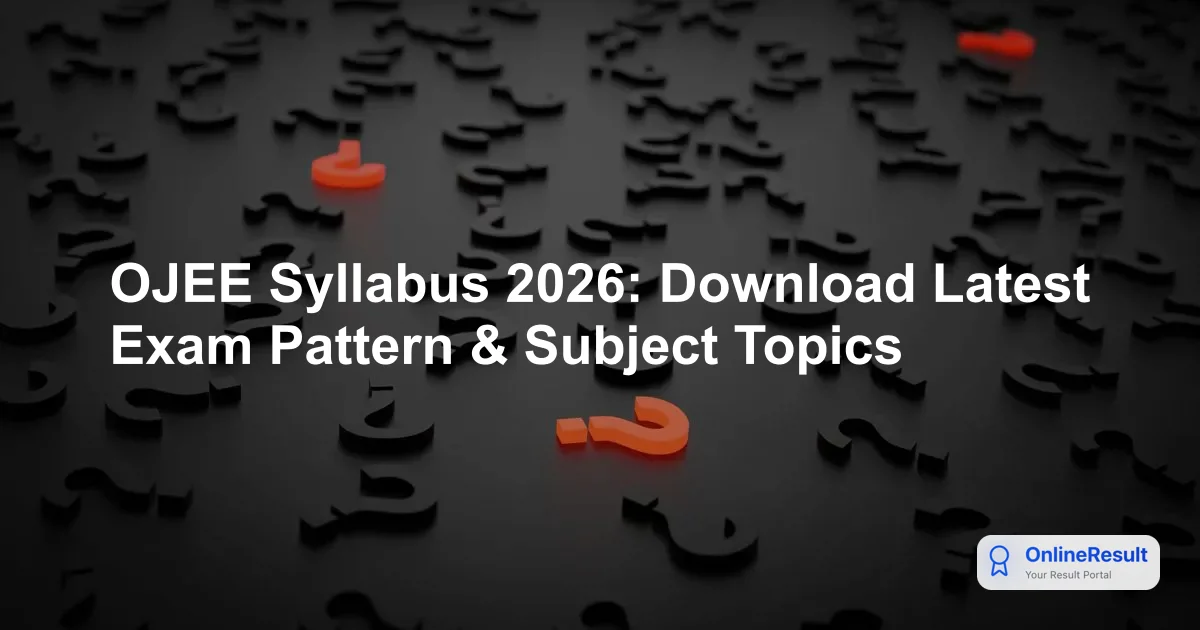 OJEE Syllabus 2026: Download Latest Exam Pattern & Subject Topics