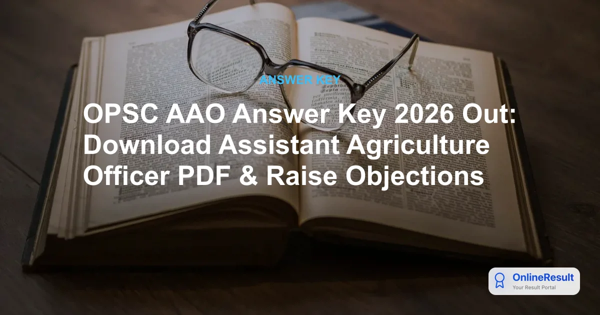 OPSC AAO Answer Key 2026 Out: Download Assistant Agriculture Officer PDF & Raise Objections