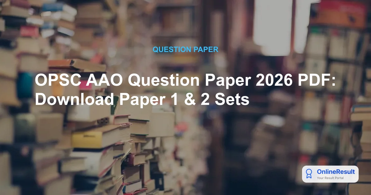 OPSC AAO Question Paper 2026 PDF: Download Paper 1 & 2 Sets