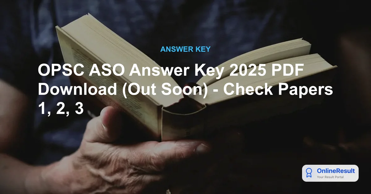 OPSC ASO Answer Key 2025 PDF Download (Out Soon) - Check Papers 1, 2, 3