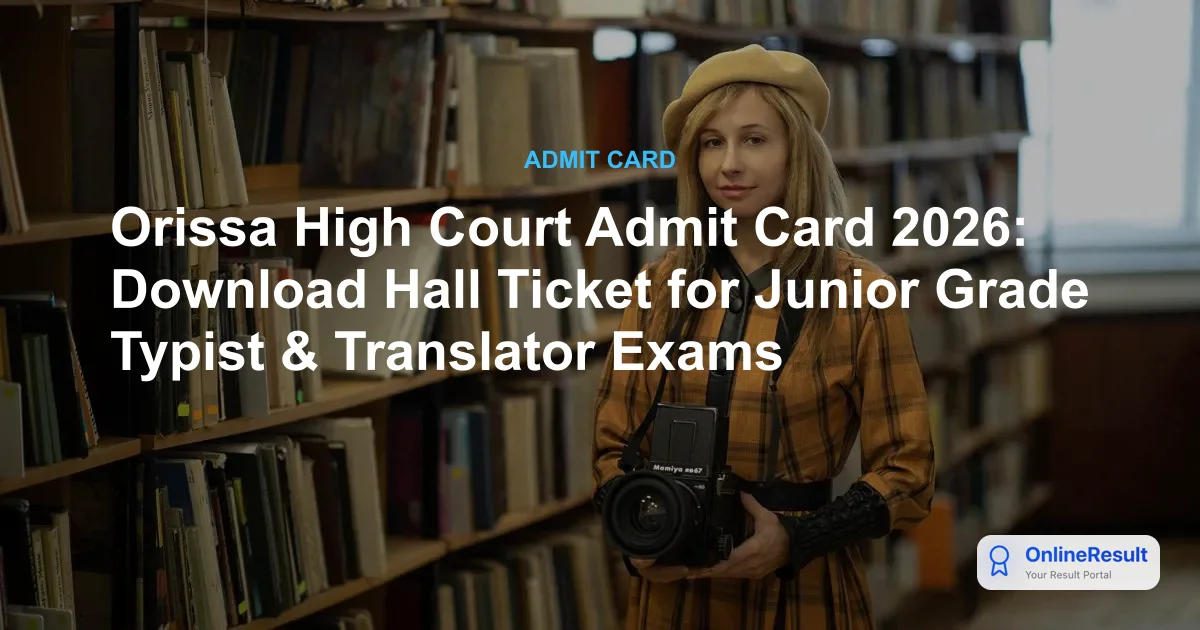 Orissa High Court Admit Card 2026: Download Hall Ticket for Junior Grade Typist & Translator Exams