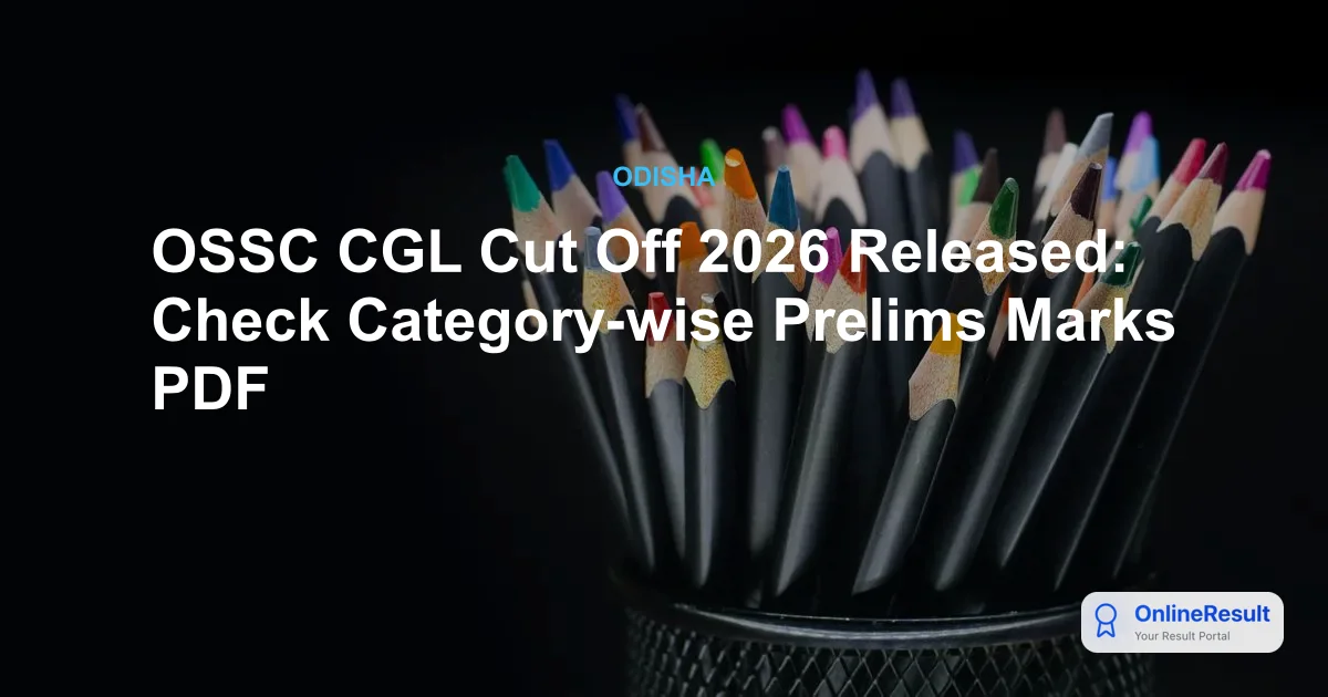 OSSC CGL Cut Off 2026 Released: Check Category-wise Prelims Marks PDF