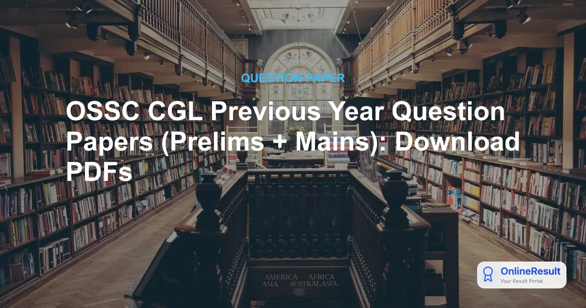 OSSC CGL Previous Year Question Papers (Prelims + Mains): Download PDFs