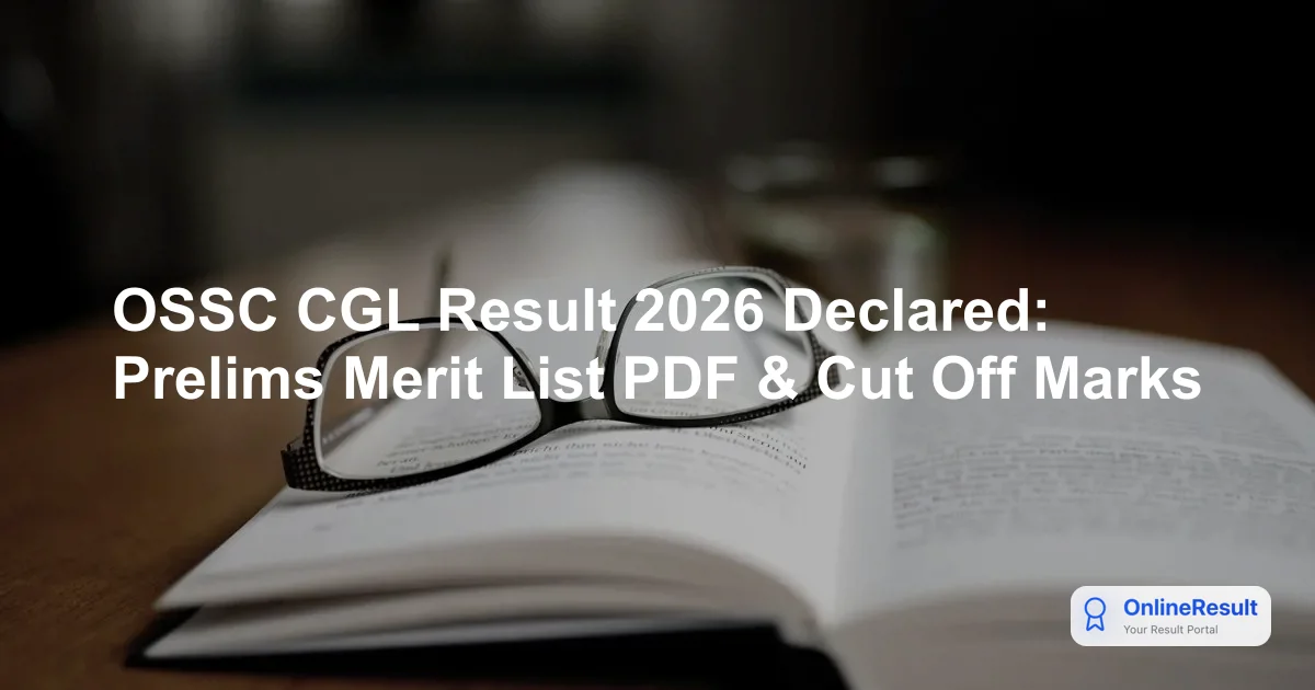 OSSC CGL Result 2026 Declared: Prelims Merit List PDF & Cut Off Marks