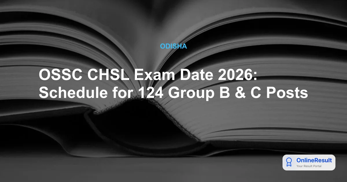 OSSC CHSL Exam Date 2026: Schedule for 124 Group B & C Posts