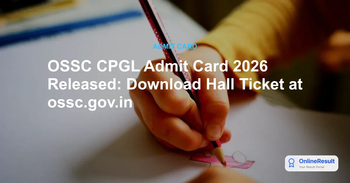 OSSC CPGL Admit Card 2026 Released: Download Hall Ticket at ossc.gov.in