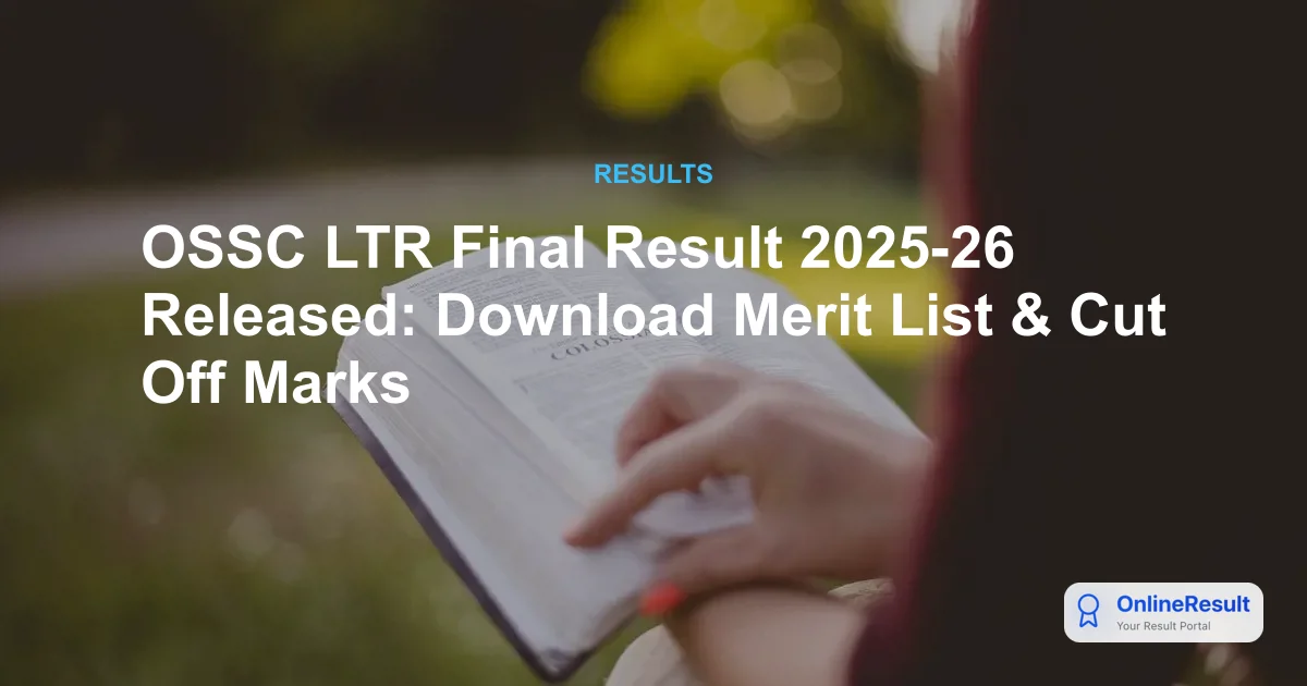 OSSC LTR Final Result 2025-26 Released: Download Merit List & Cut Off Marks
