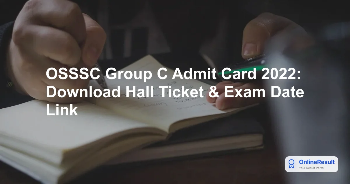 OSSSC Group C Admit Card 2022: Download Hall Ticket & Exam Date Link