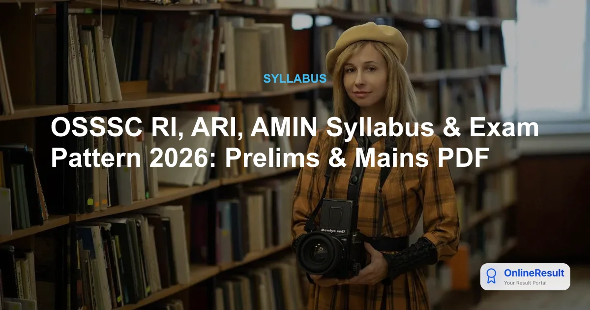 OSSSC RI, ARI, AMIN Syllabus & Exam Pattern 2026: Prelims & Mains PDF