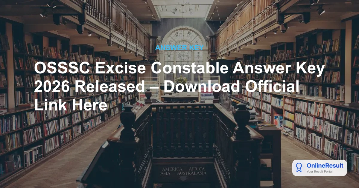 OSSSC Excise Constable Answer Key 2026 Released – Download Official Link Here