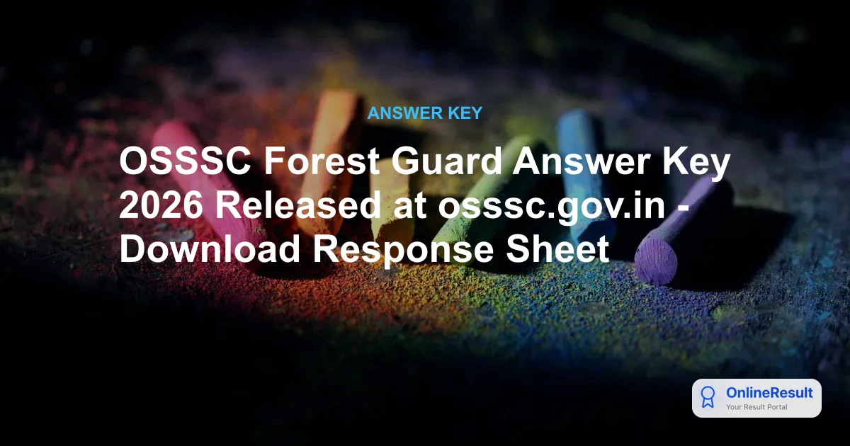 OSSSC Forest Guard Answer Key 2026 Released at osssc.gov.in - Download Response Sheet