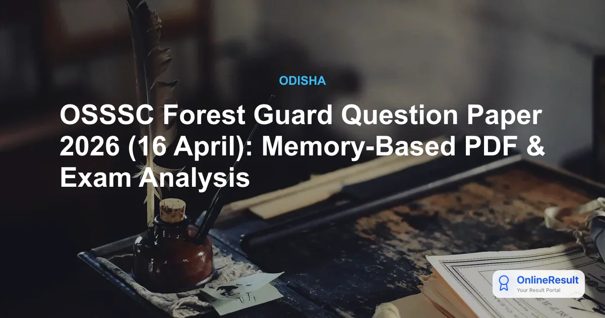OSSSC Forest Guard Question Paper 2026 (16 April): Memory-Based PDF & Exam Analysis
