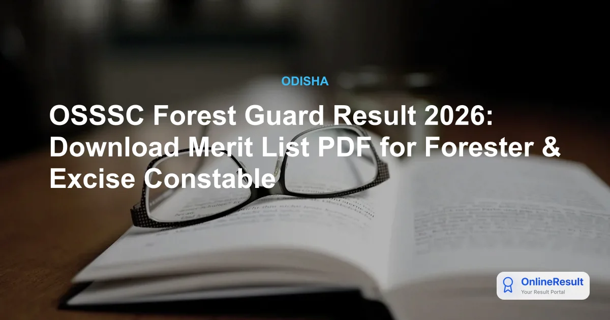 OSSSC Forest Guard Result 2026: Download Merit List PDF for Forester & Excise Constable