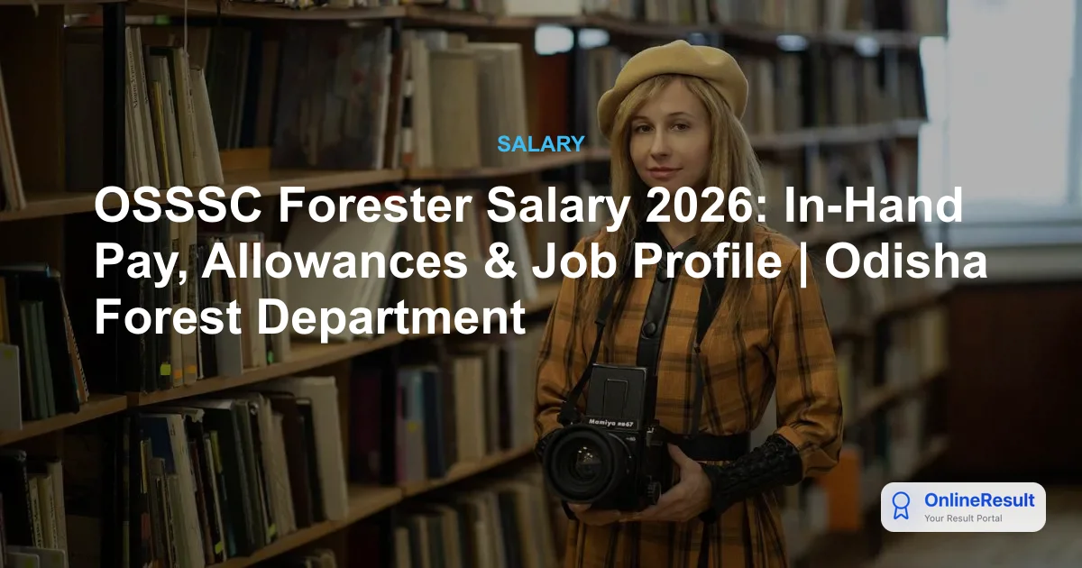 OSSSC Forester Salary 2026: In-Hand Pay, Allowances & Job Profile | Odisha Forest Department