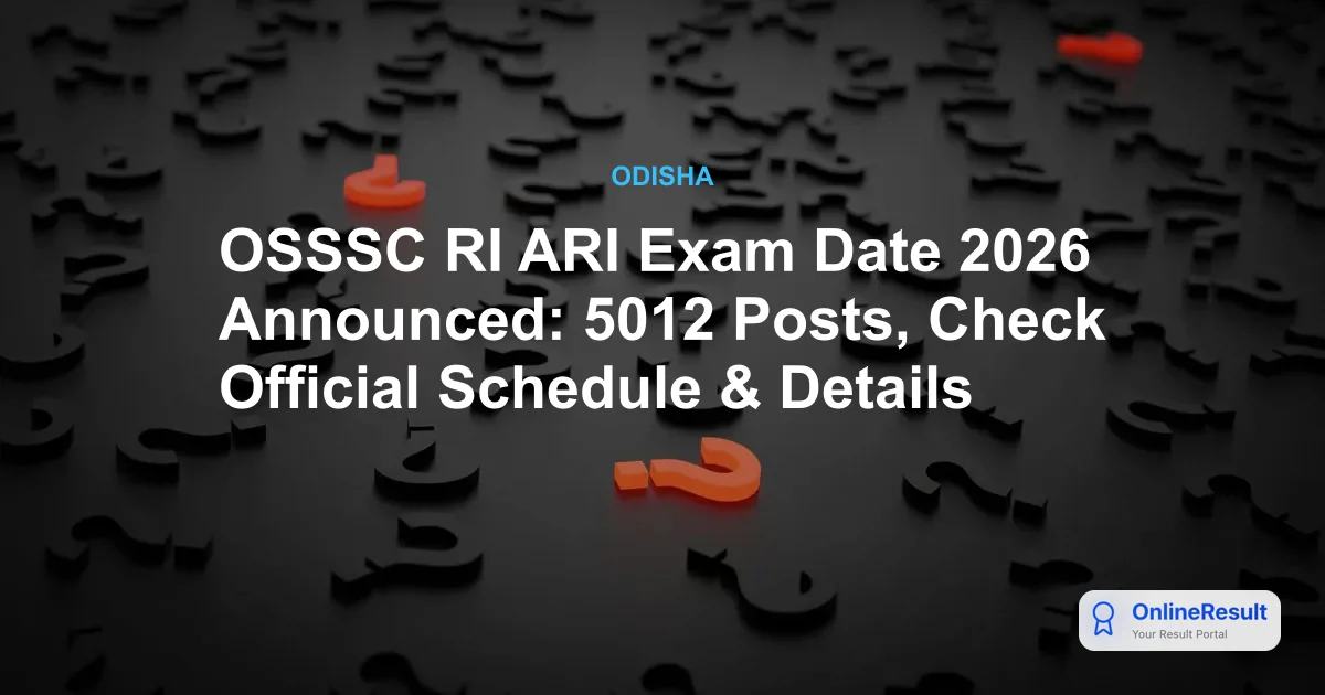 OSSSC RI ARI Exam Date 2026 Announced: 5012 Posts, Check Official Schedule & Details