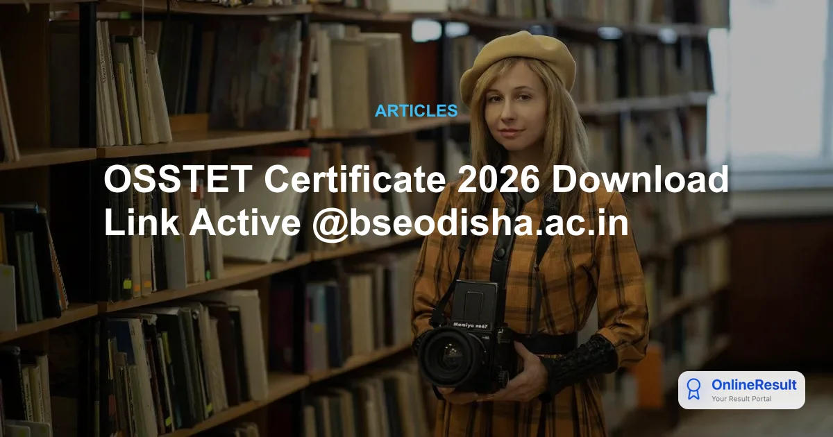 OSSTET Certificate 2026 Download Link Active @bseodisha.ac.in