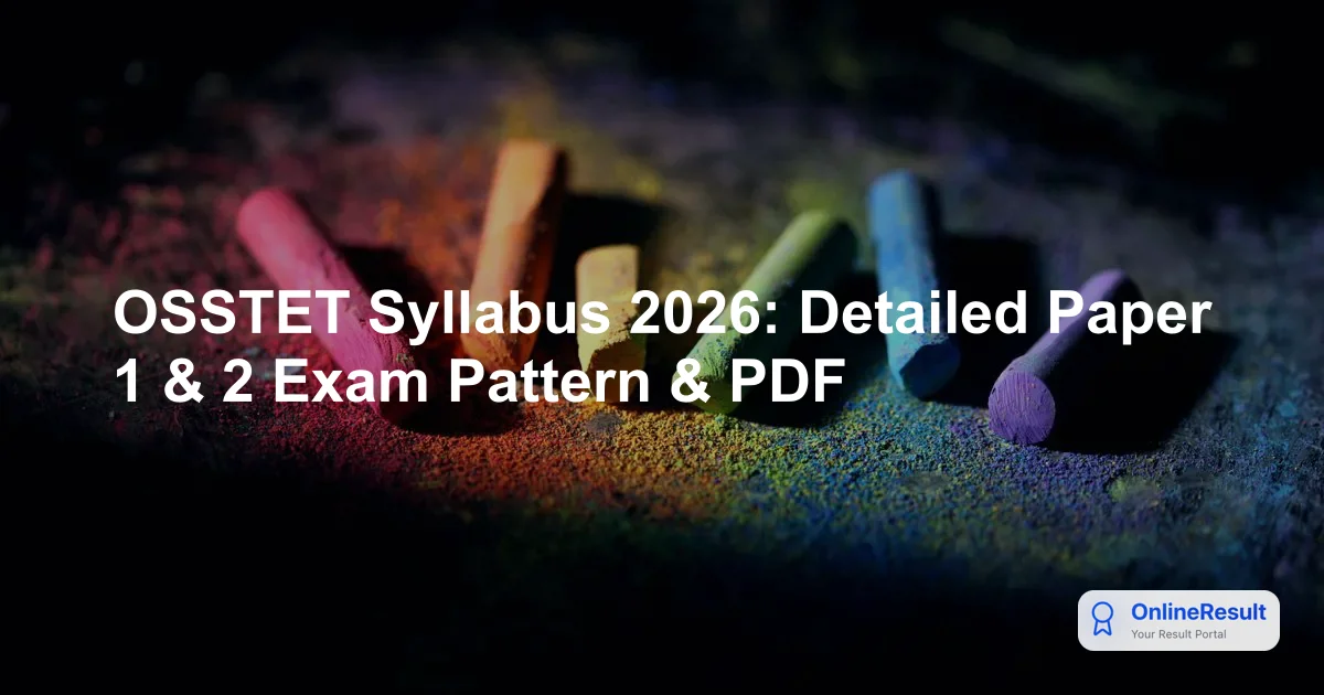 OSSTET Syllabus 2026: Detailed Paper 1 & 2 Exam Pattern & PDF