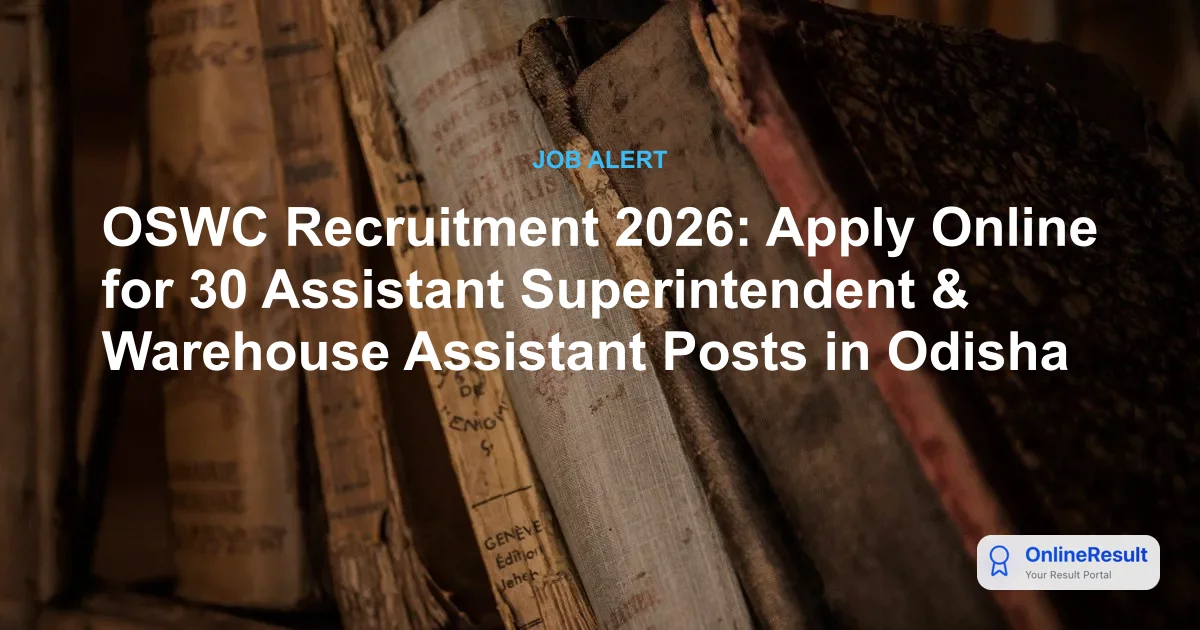 OSWC Recruitment 2026: Apply Online for 30 Assistant Superintendent & Warehouse Assistant Posts in Odisha