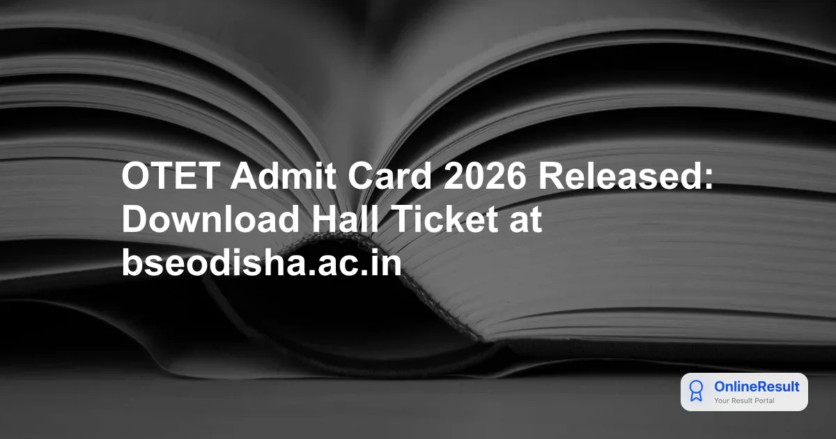 OTET Admit Card 2026 Released: Download Hall Ticket at bseodisha.ac.in