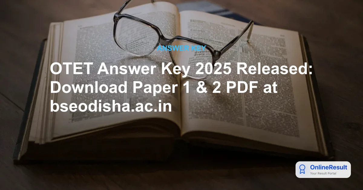 OTET Answer Key 2025 Released: Download Paper 1 & 2 PDF at bseodisha.ac.in