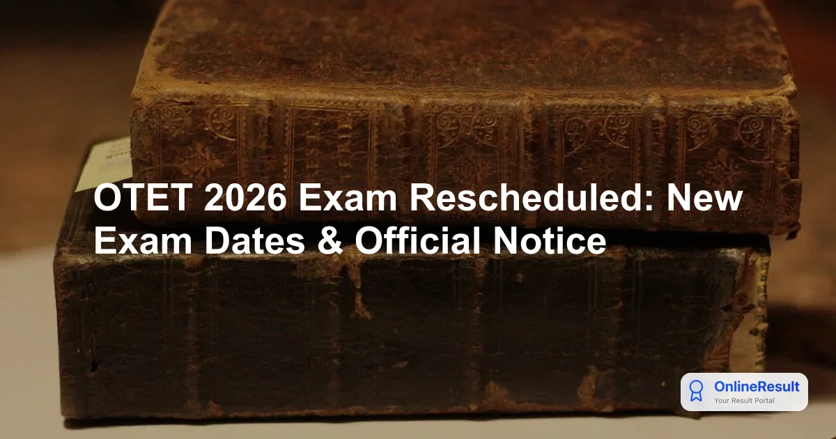 OTET 2026 Exam Rescheduled: New Exam Dates & Official Notice