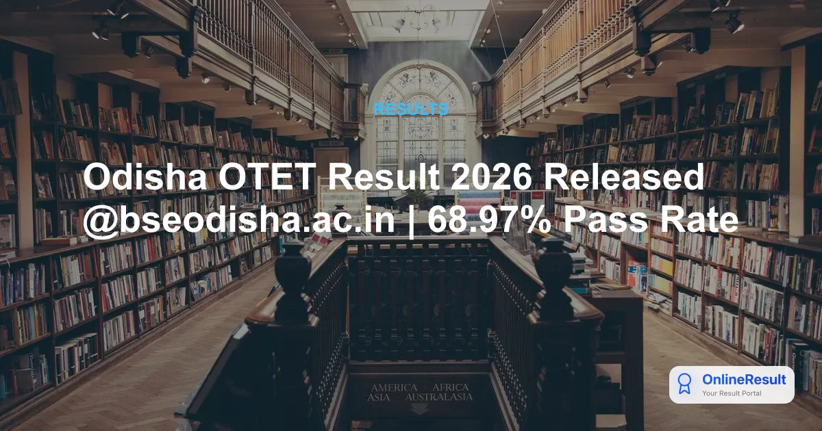 Odisha OTET Result 2026 Released @bseodisha.ac.in | 68.97% Pass Rate