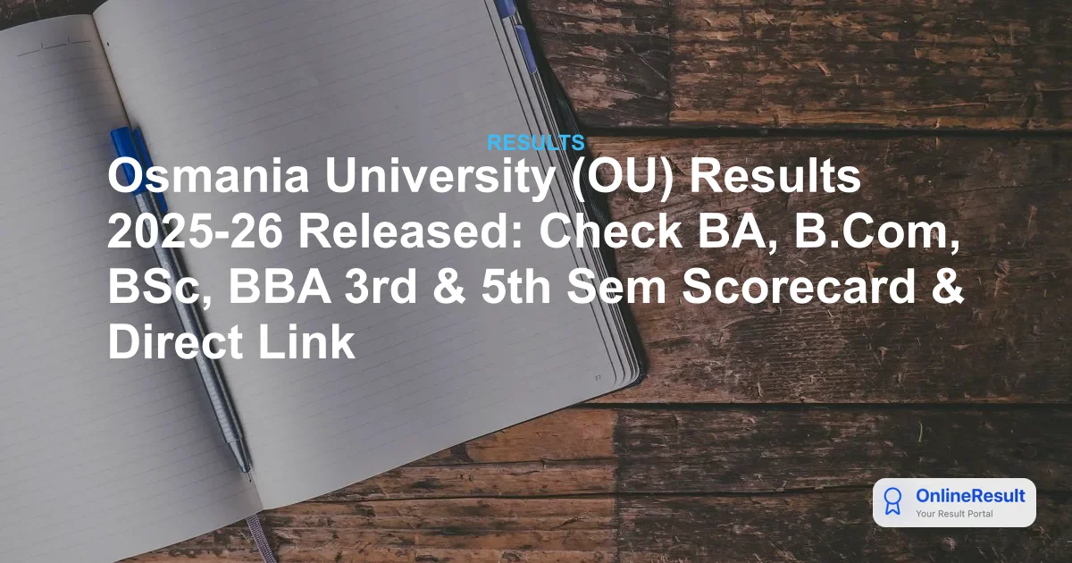 Osmania University (OU) Results 2025-26 Released: Check BA, B.Com, BSc, BBA 3rd & 5th Sem Scorecard & Direct Link