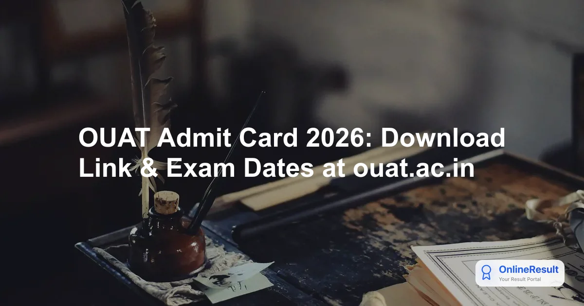 OUAT Admit Card 2026: Download Link & Exam Dates at ouat.ac.in