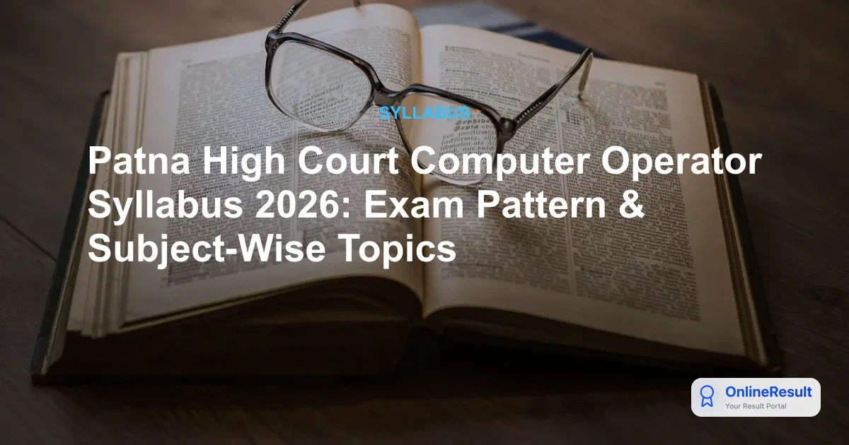 Patna High Court Computer Operator Syllabus 2026: Exam Pattern & Subject-Wise Topics