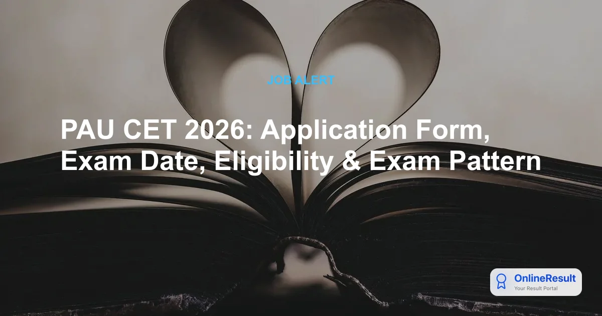PAU CET 2026: Application Form, Exam Date, Eligibility & Exam Pattern