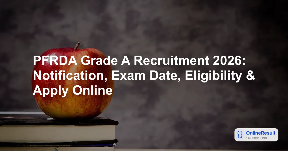 PFRDA Grade A Recruitment 2026: Notification, Exam Date, Eligibility & Apply Online
