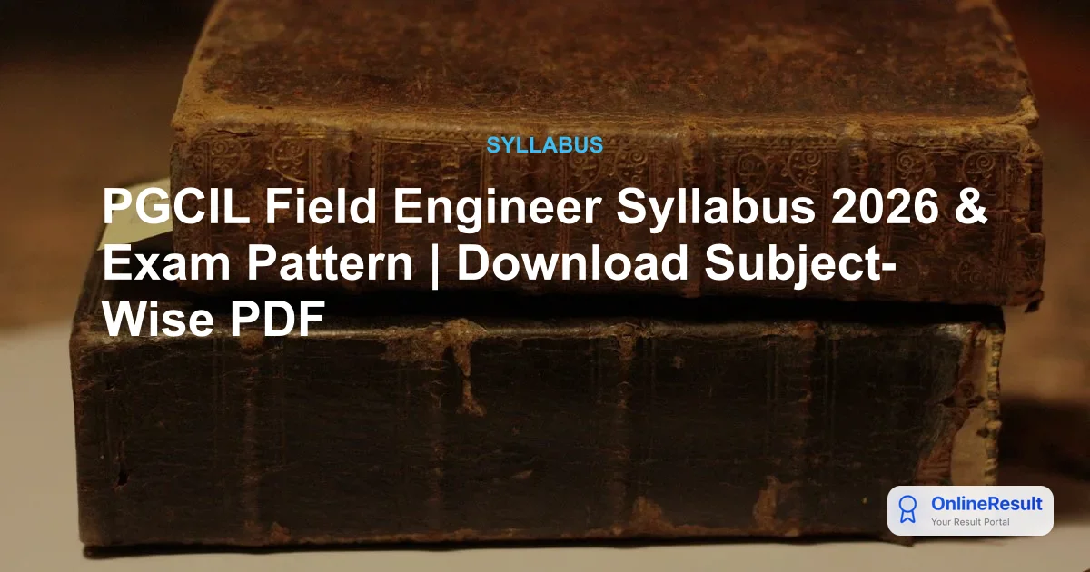 PGCIL Field Engineer Syllabus 2026 & Exam Pattern | Download Subject-Wise PDF