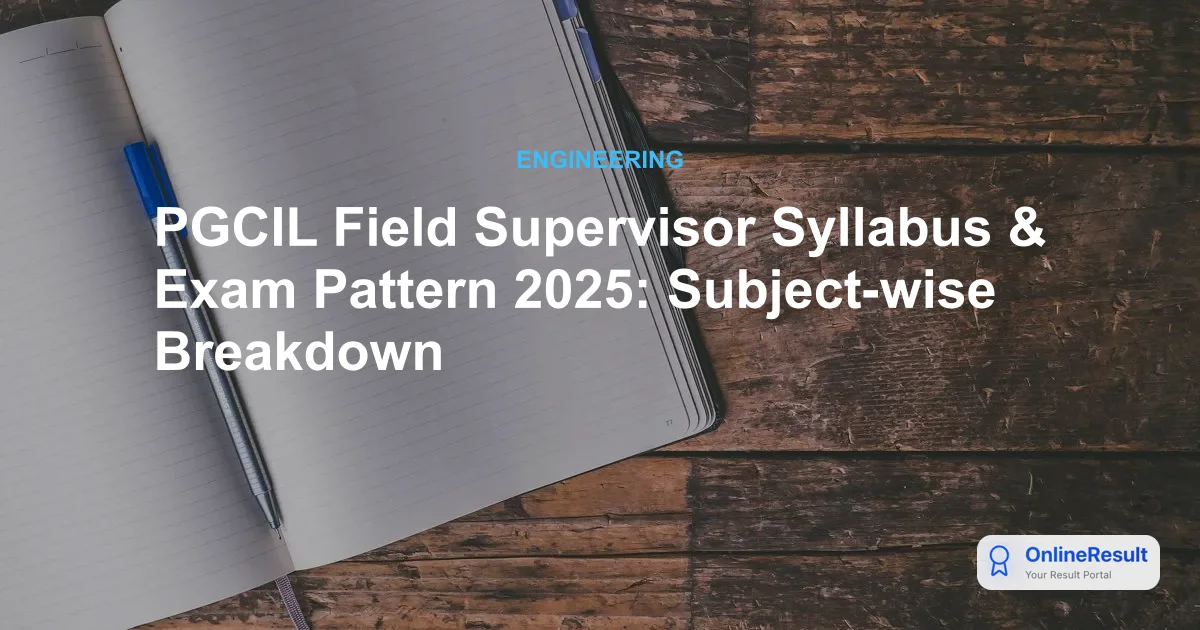 PGCIL Field Supervisor Syllabus & Exam Pattern 2025: Subject-wise Breakdown