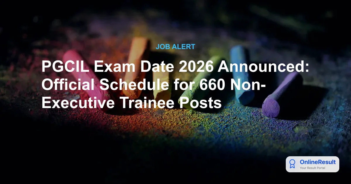 PGCIL Exam Date 2026 Announced: Official Schedule for 660 Non-Executive Trainee Posts