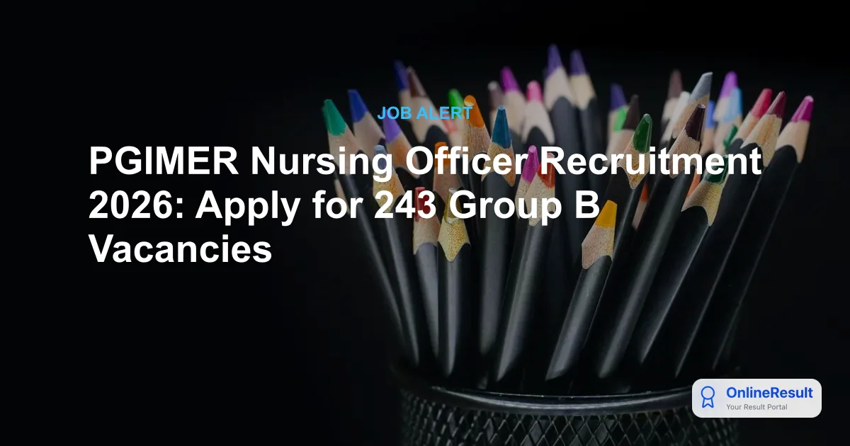 PGIMER Nursing Officer Recruitment 2026: Apply for 243 Group B Vacancies