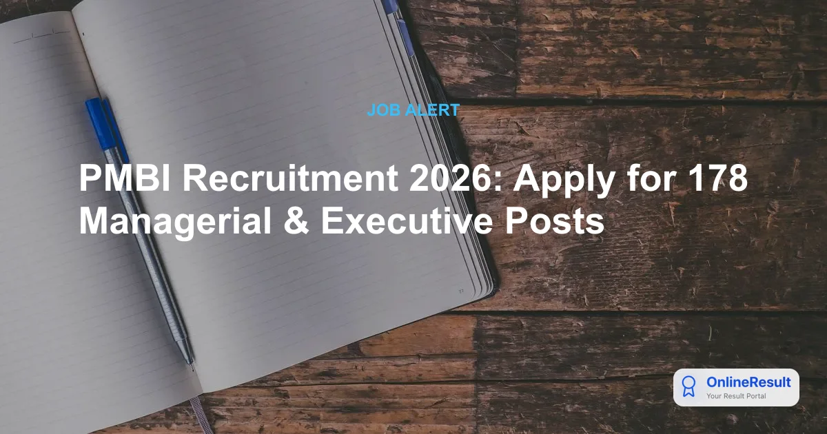 PMBI Recruitment 2026: Apply for 178 Managerial & Executive Posts