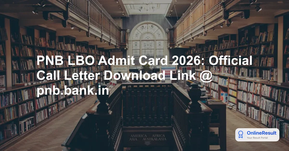 PNB LBO Admit Card 2026 Released: Download Your Call Letter for September 6 Exam