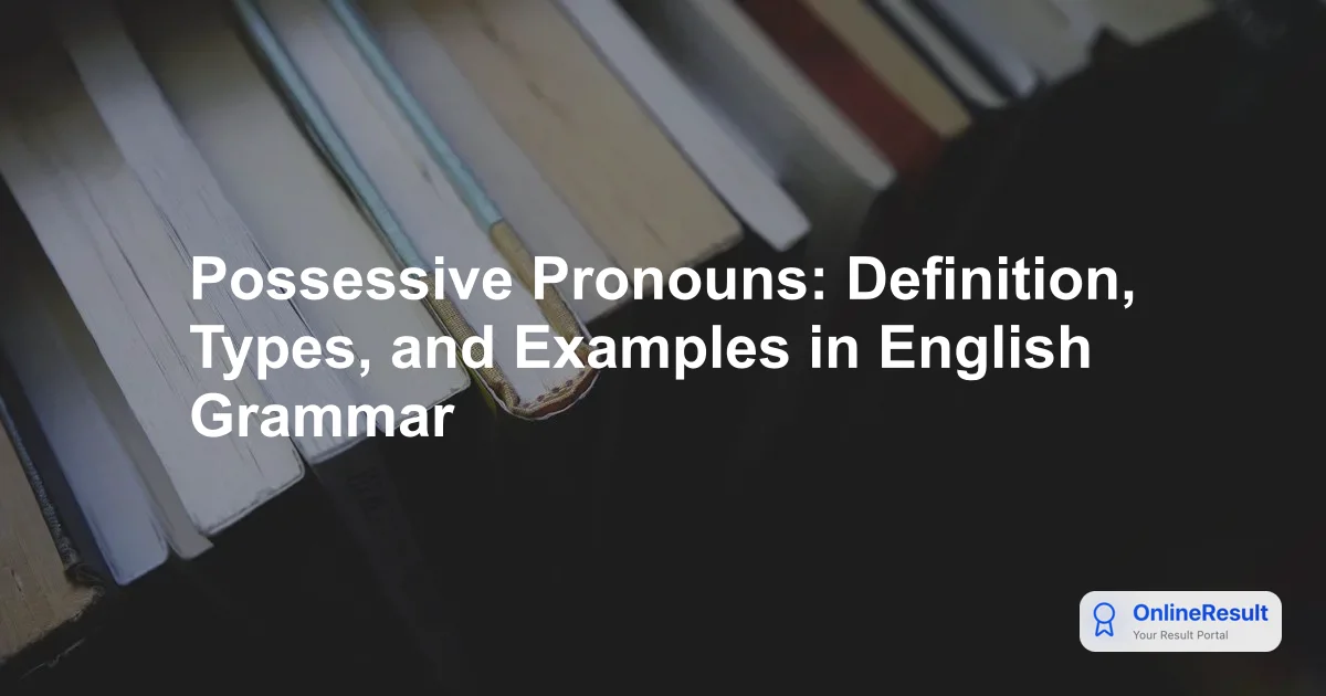 Possessive Pronouns: Definition, Types, and Examples in English Grammar