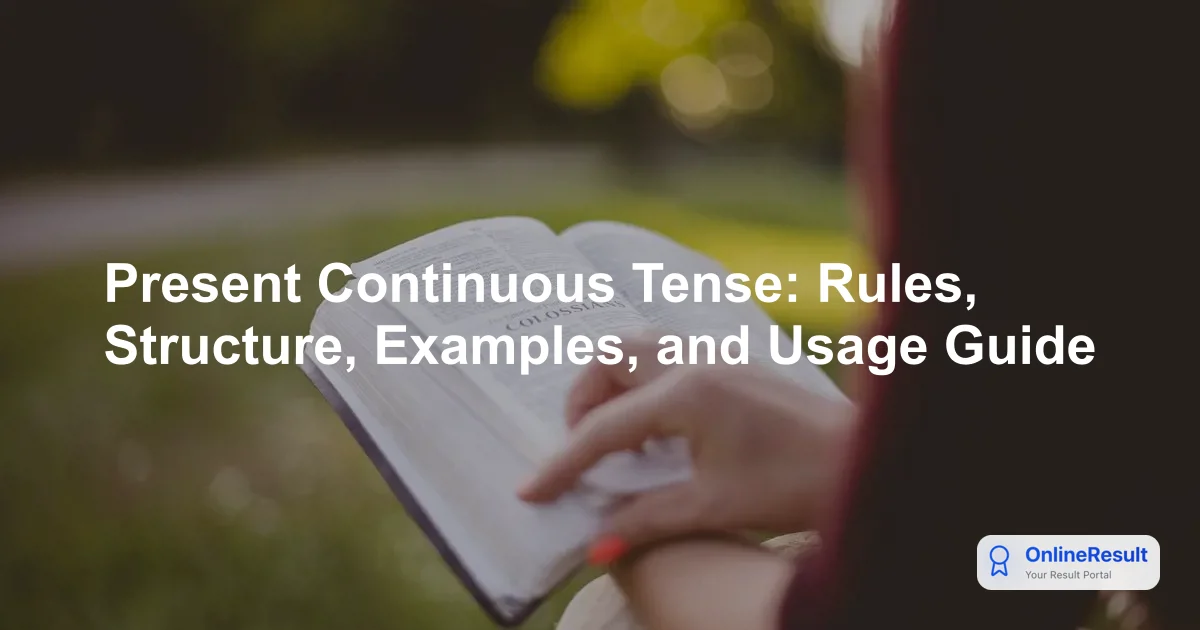 Present Continuous Tense: Rules, Structure, Examples, and Usage Guide